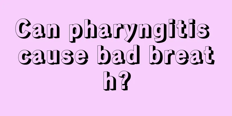 Can pharyngitis cause bad breath?