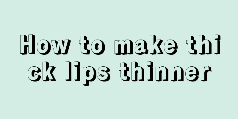How to make thick lips thinner