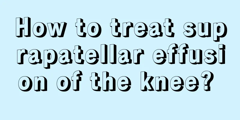 How to treat suprapatellar effusion of the knee? 