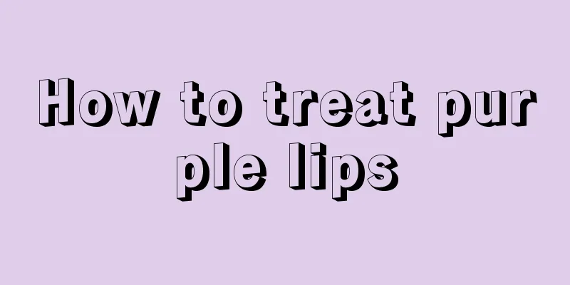 How to treat purple lips