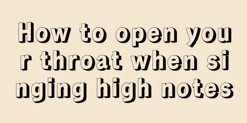 How to open your throat when singing high notes