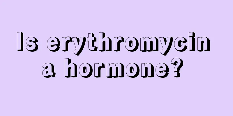Is erythromycin a hormone? 