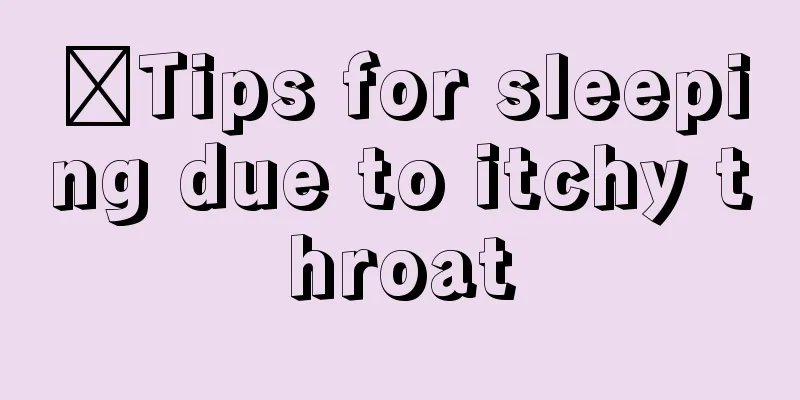 ​Tips for sleeping due to itchy throat