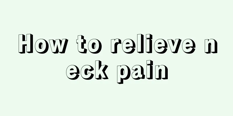 How to relieve neck pain