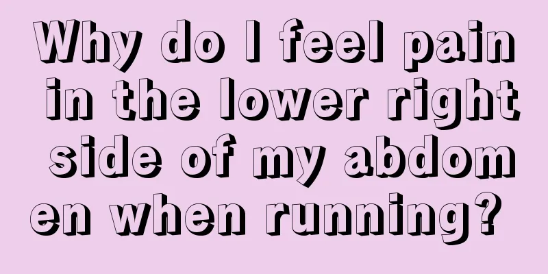 Why do I feel pain in the lower right side of my abdomen when running? 