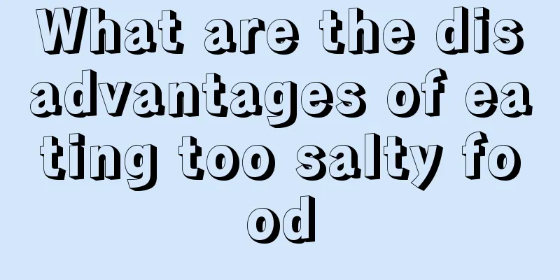 What are the disadvantages of eating too salty food