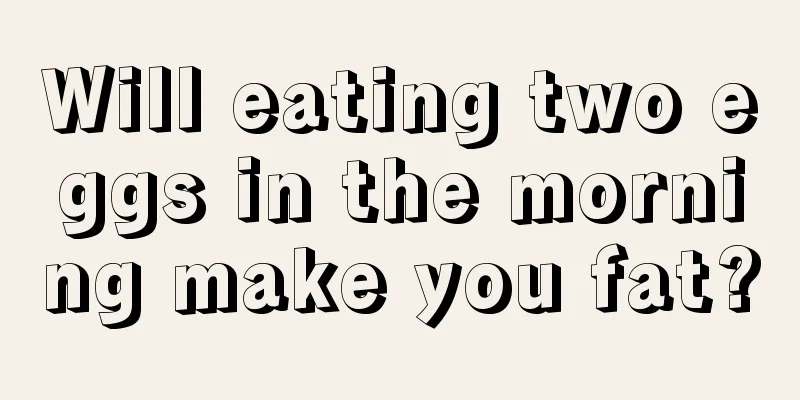 Will eating two eggs in the morning make you fat?