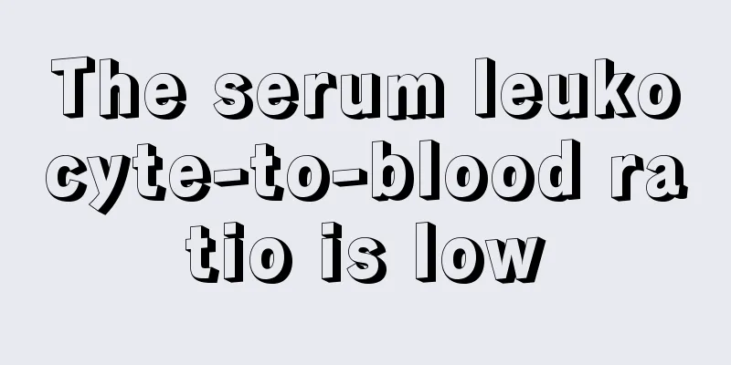 The serum leukocyte-to-blood ratio is low