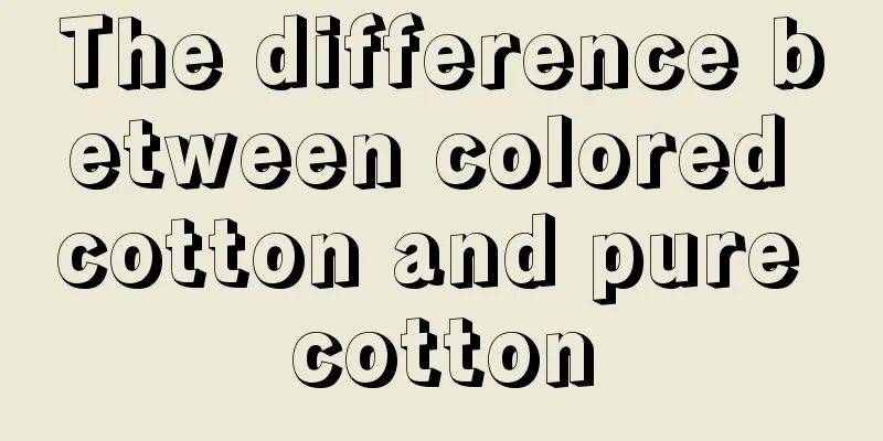 The difference between colored cotton and pure cotton
