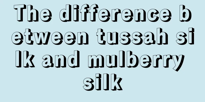 The difference between tussah silk and mulberry silk