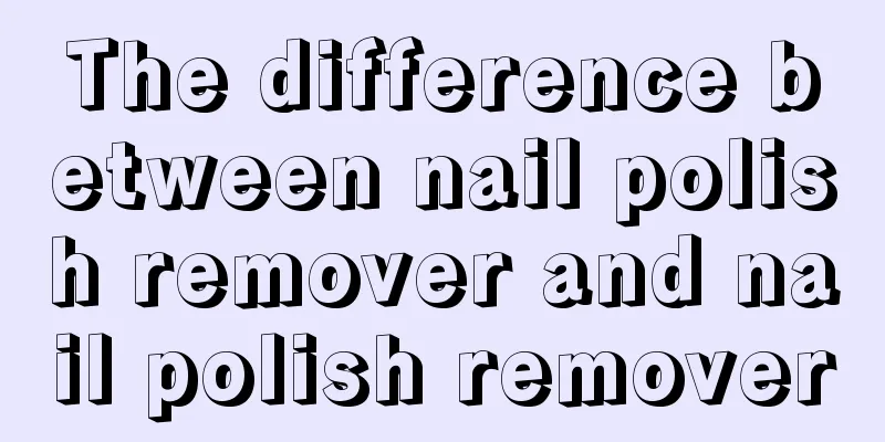 The difference between nail polish remover and nail polish remover