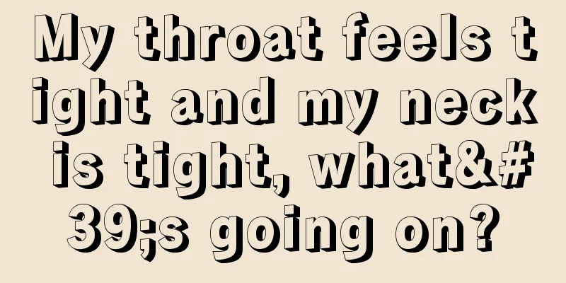 My throat feels tight and my neck is tight, what's going on?