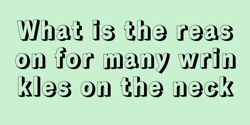 What is the reason for many wrinkles on the neck
