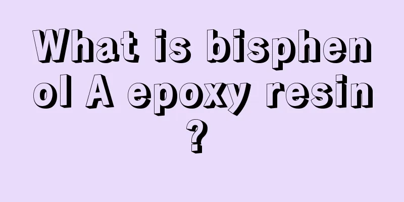 What is bisphenol A epoxy resin? 