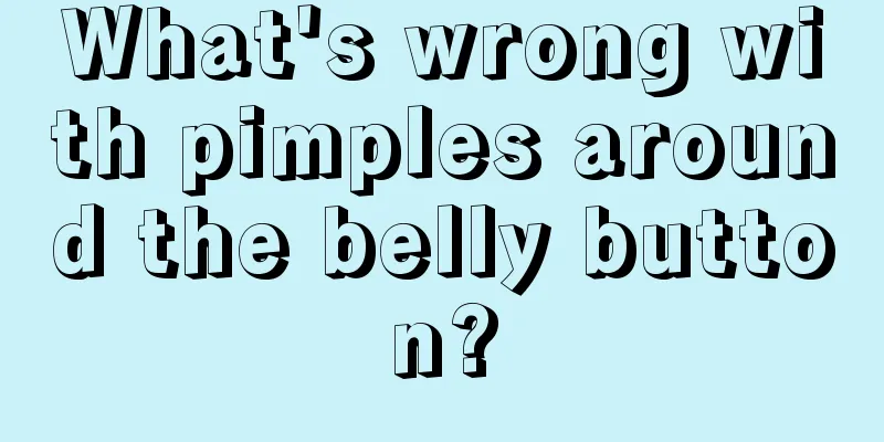 What's wrong with pimples around the belly button?