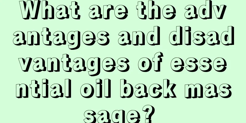 What are the advantages and disadvantages of essential oil back massage? 