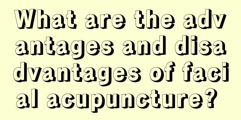 What are the advantages and disadvantages of facial acupuncture? 