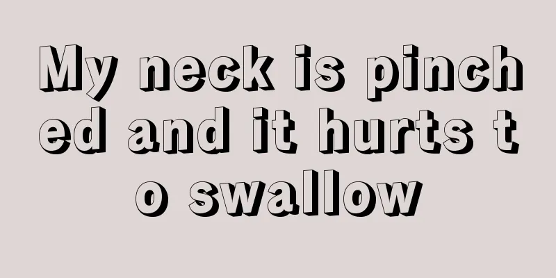 My neck is pinched and it hurts to swallow