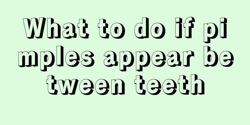 What to do if pimples appear between teeth