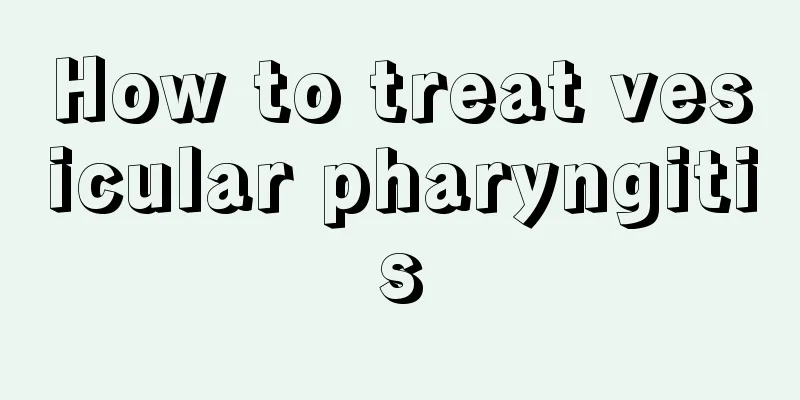 How to treat vesicular pharyngitis