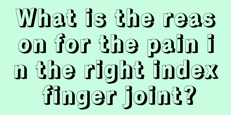 What is the reason for the pain in the right index finger joint?