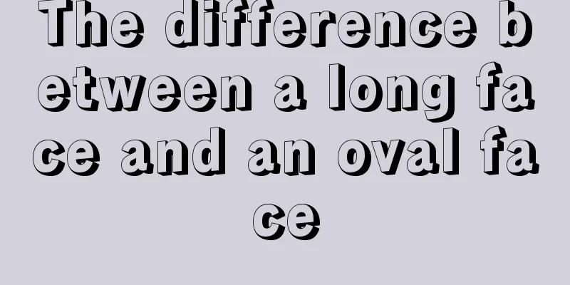 The difference between a long face and an oval face