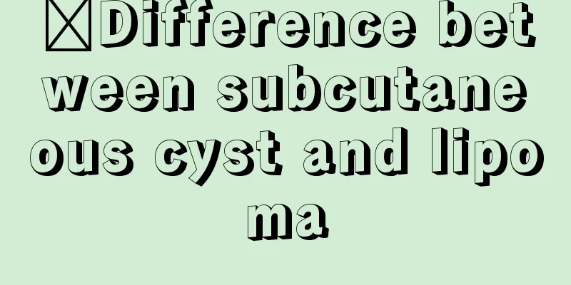 ​Difference between subcutaneous cyst and lipoma