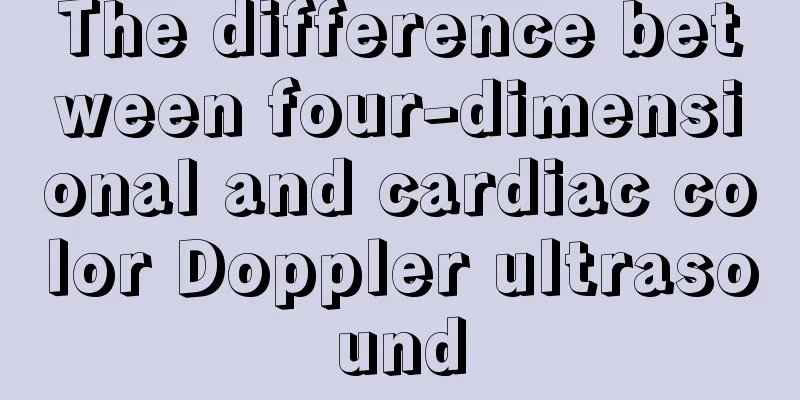 The difference between four-dimensional and cardiac color Doppler ultrasound
