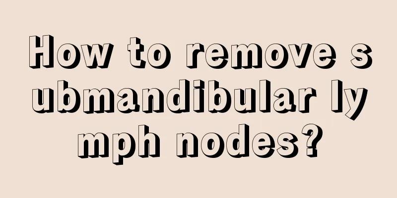 How to remove submandibular lymph nodes?