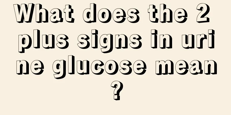What does the 2 plus signs in urine glucose mean?