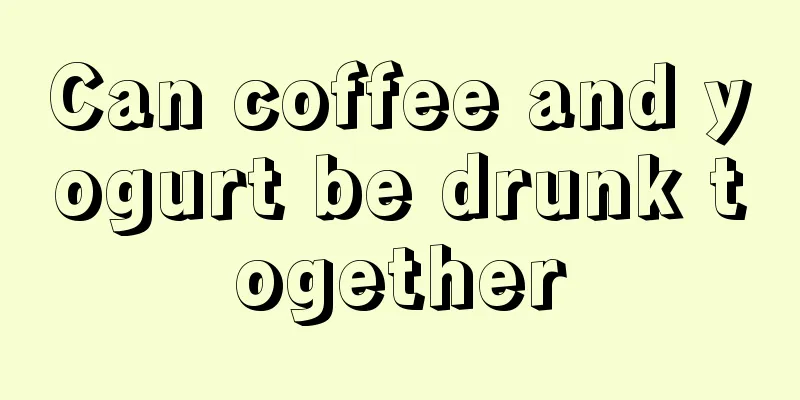 Can coffee and yogurt be drunk together