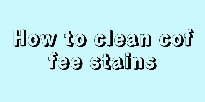 How to clean coffee stains