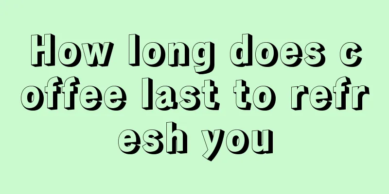 How long does coffee last to refresh you
