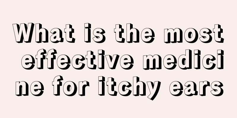 What is the most effective medicine for itchy ears