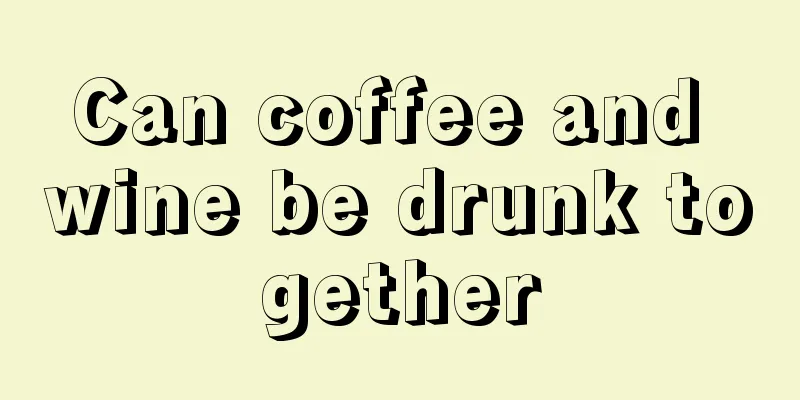 Can coffee and wine be drunk together