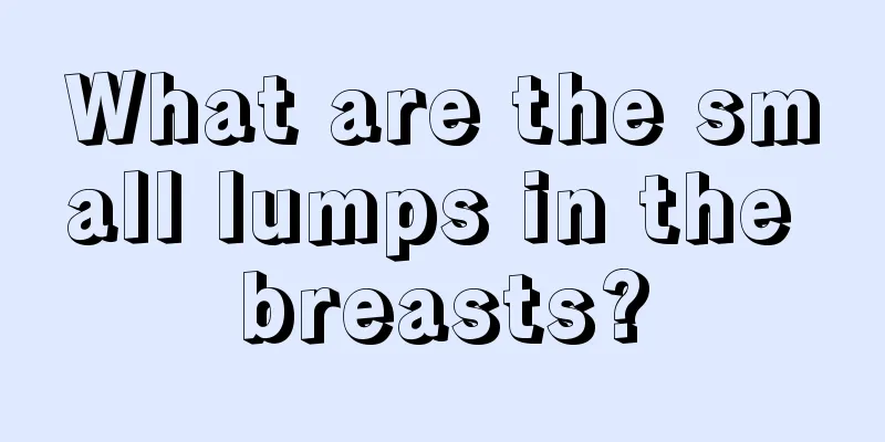 What are the small lumps in the breasts?