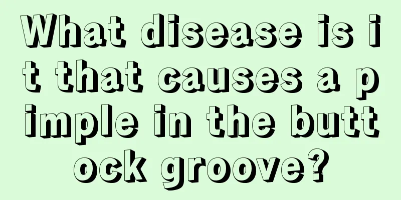 What disease is it that causes a pimple in the buttock groove?