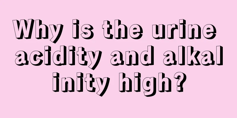 Why is the urine acidity and alkalinity high?