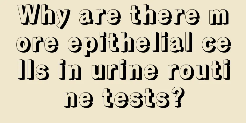 Why are there more epithelial cells in urine routine tests?