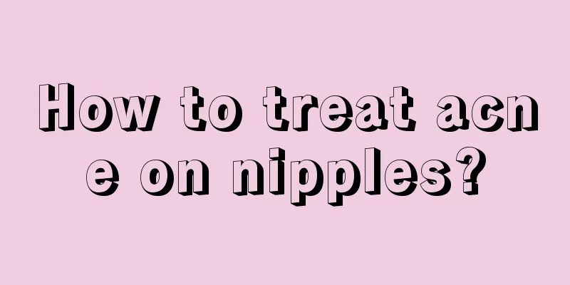 How to treat acne on nipples?