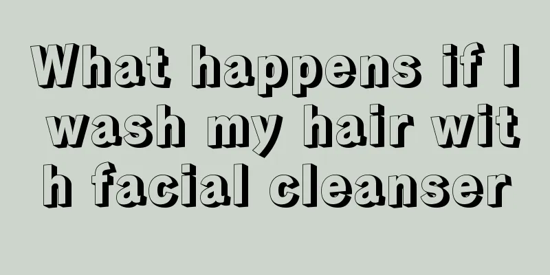 What happens if I wash my hair with facial cleanser
