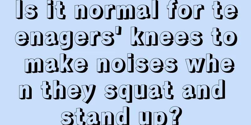Is it normal for teenagers' knees to make noises when they squat and stand up? 
