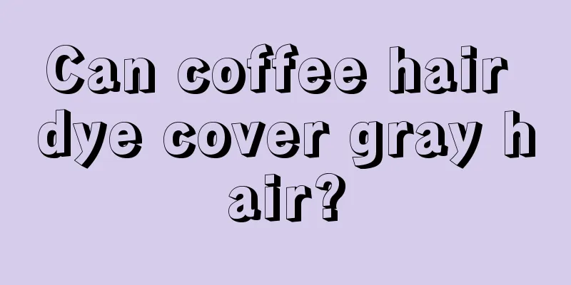 Can coffee hair dye cover gray hair?