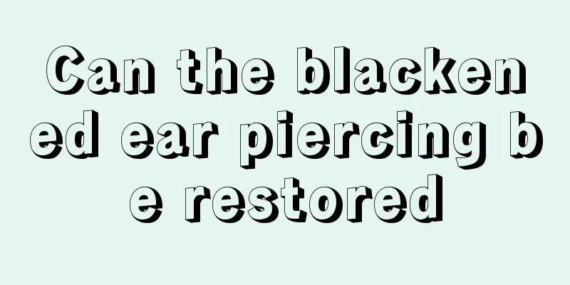 Can the blackened ear piercing be restored