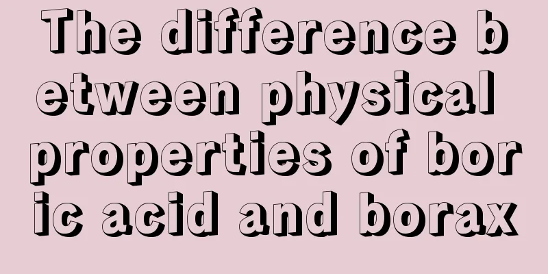 The difference between physical properties of boric acid and borax