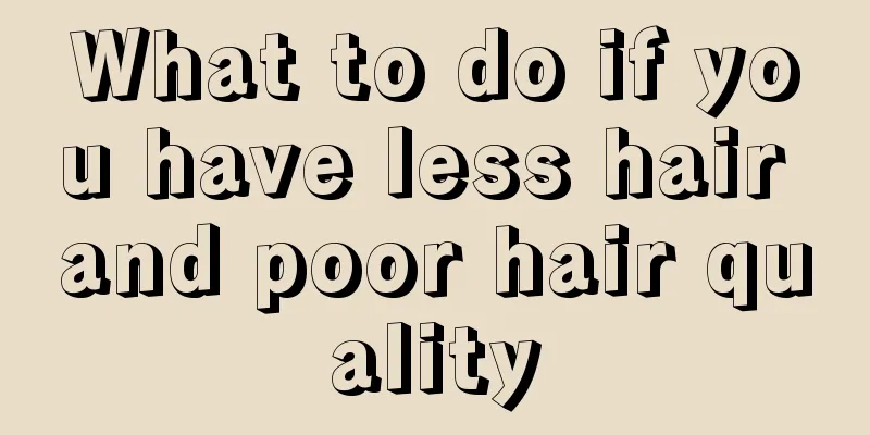 What to do if you have less hair and poor hair quality