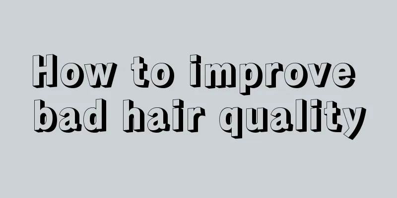 How to improve bad hair quality