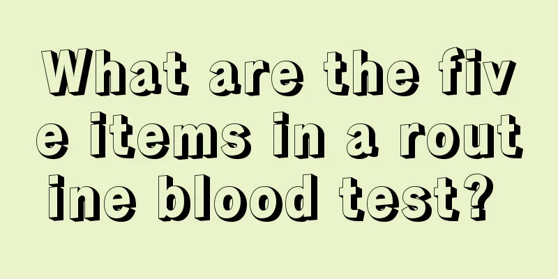 What are the five items in a routine blood test? 