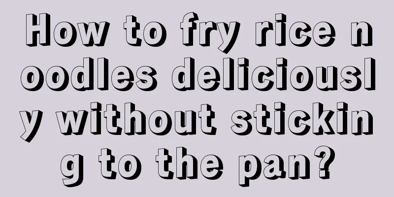 How to fry rice noodles deliciously without sticking to the pan?