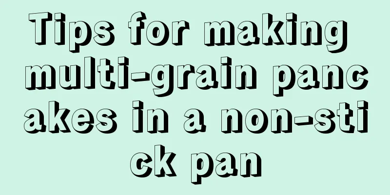 Tips for making multi-grain pancakes in a non-stick pan